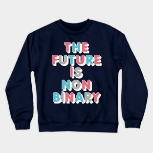 The Future Is Non-Binary | Gender Identity Genderqueer Crewneck Sweatshirt
